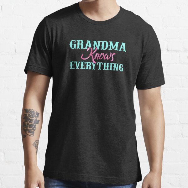 grandma knows everything tshirt