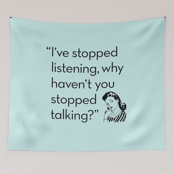 Item preview, I've stopped listening, why haven't you stopped talking? designed and sold by x1brett.