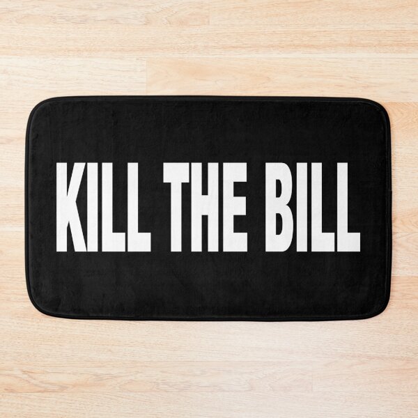 Item preview, Kill The Bill designed and sold by Anzarr.