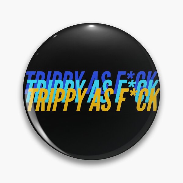 Item preview, TRIPPY AS F*CK designed and sold by L1 Creations.