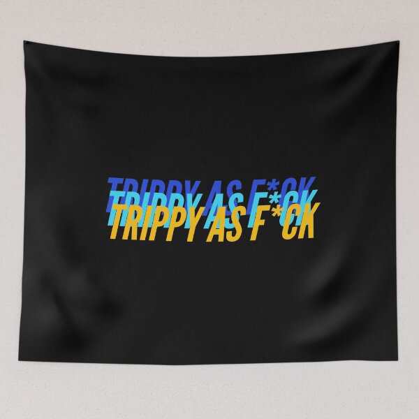 Item preview, TRIPPY AS F*CK designed and sold by L1 Creations.