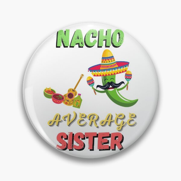 Item preview, Nacho Average Sister designed and sold by 52andretired.