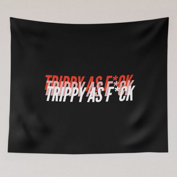 Item preview, TRIPPY AS F*CK designed and sold by L1 Creations.