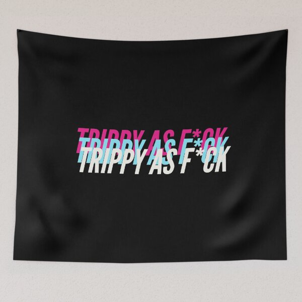 Item preview, TRIPPY AS F*CK designed and sold by L1 Creations.