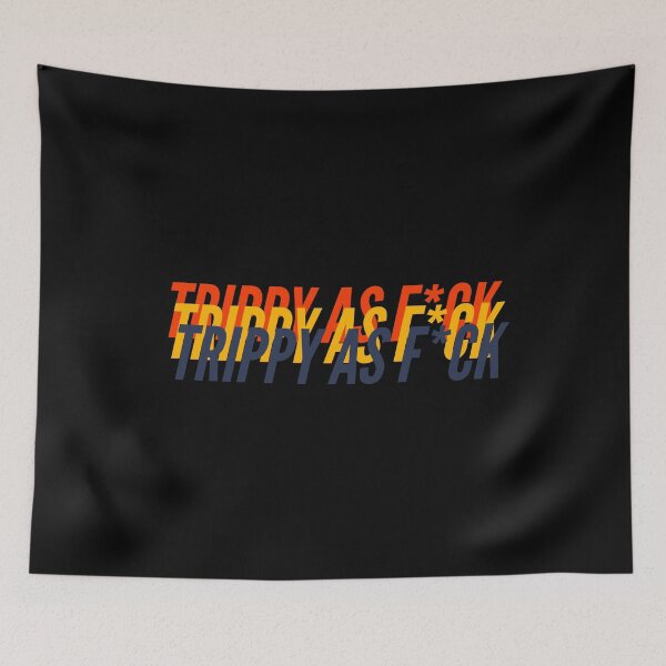 Item preview, TRIPPY AS F*CK designed and sold by L1 Creations.