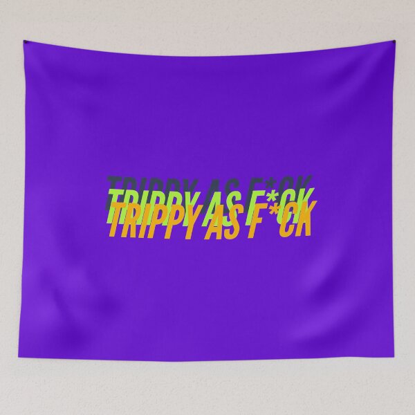 Item preview, TRIPPY AS F*CK designed and sold by L1 Creations.