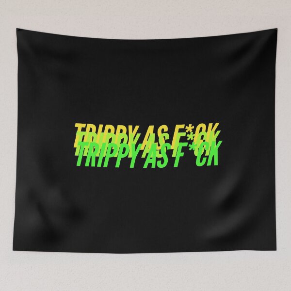 Item preview, TRIPPY AS F*CK designed and sold by L1 Creations.