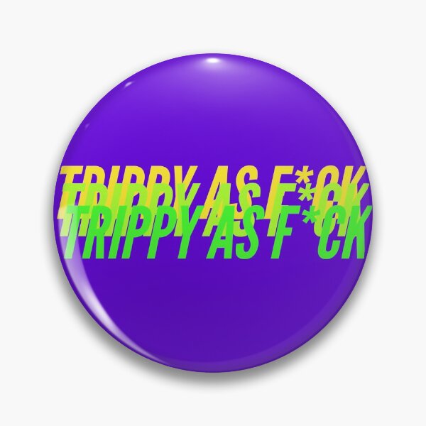 Item preview, TRIPPY AS F*CK designed and sold by L1 Creations.