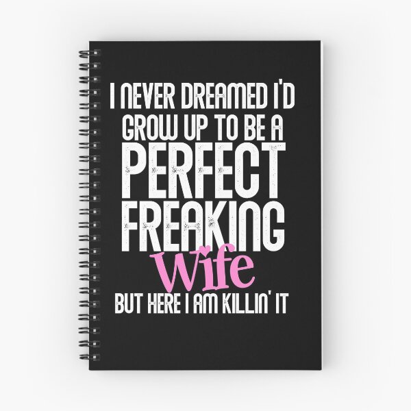 Item preview, I Never Dreamed I'd Grow Up To Be A Perfect Freaking Wife, Cute Gift For Wives. designed and sold by PrettyAmazing.