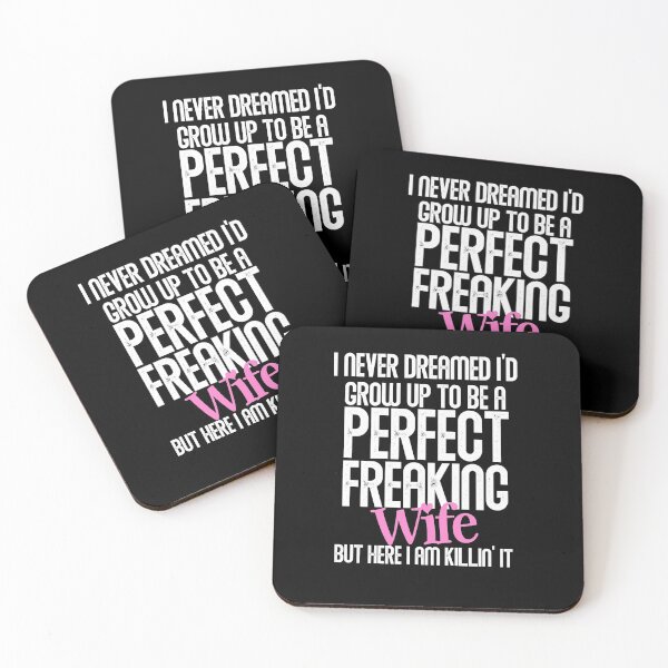 Item preview, I Never Dreamed I'd Grow Up To Be A Perfect Freaking Wife, Cute Gift For Wives. designed and sold by PrettyAmazing.