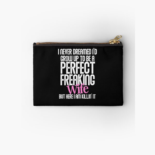 Item preview, I Never Dreamed I'd Grow Up To Be A Perfect Freaking Wife, Cute Gift For Wives. designed and sold by PrettyAmazing.