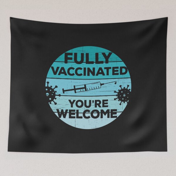 Item preview, Fully Vaccinated Youre Welcome designed and sold by CutiPiStudios.