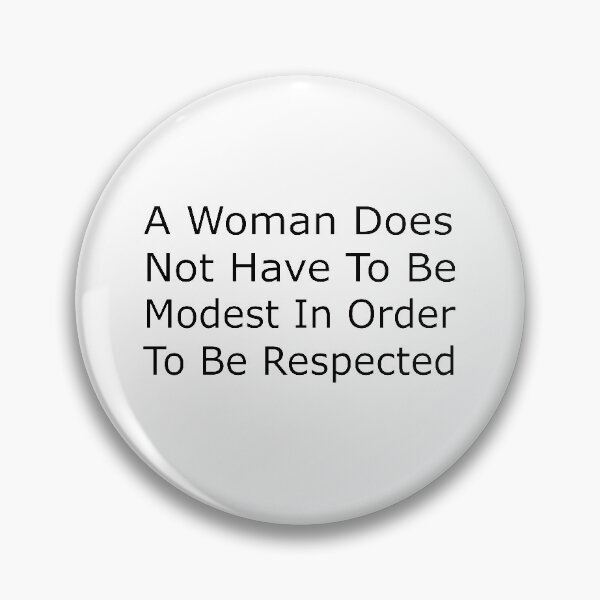 Item preview, COOL A Woman Does Not Have To Be Modest In Order To Be Respected designed and sold by merchfun2.