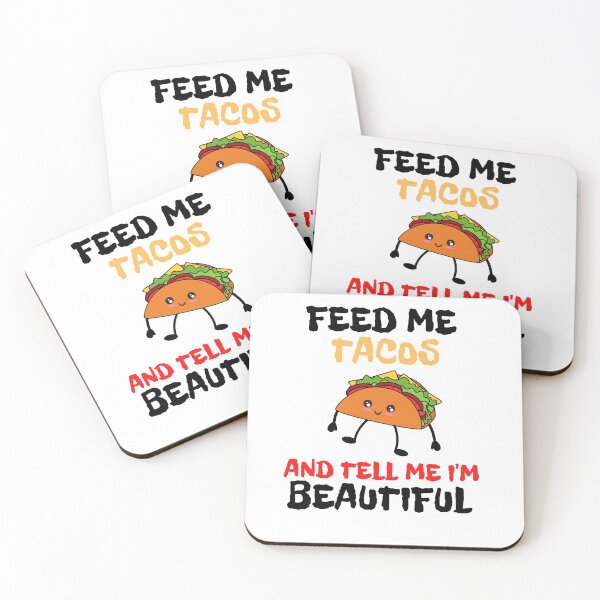 Item preview, Feed me tacos and tell me I'm beautiful designed and sold by Aedrikan.