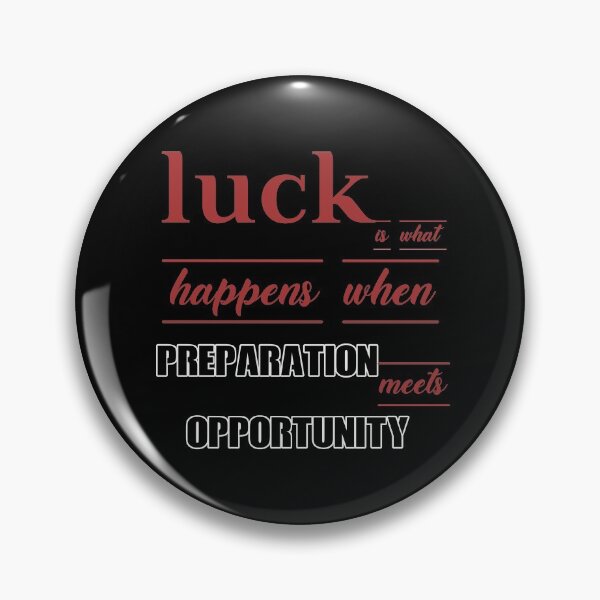 Item preview, Luck Is What Happens When Preparation Meets Opportunity designed and sold by Designs-RZ.