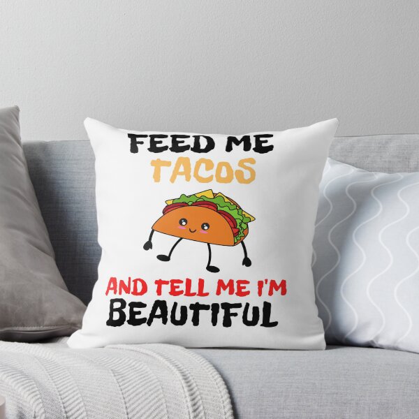 Item preview, Feed me tacos and tell me I'm beautiful designed and sold by Aedrikan.