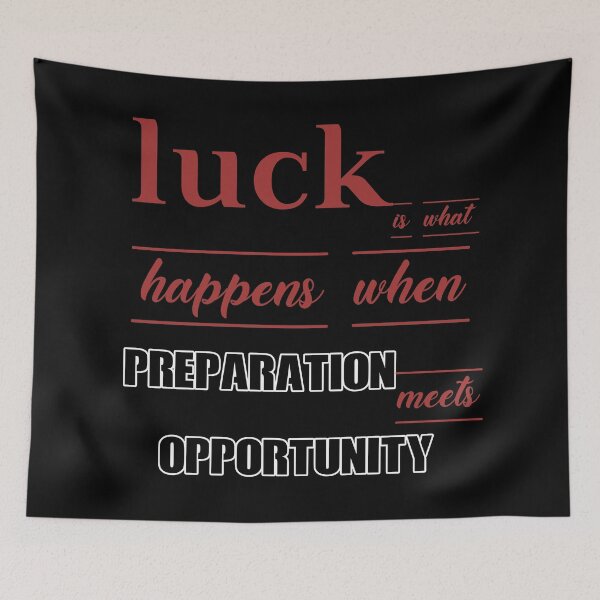 Item preview, Luck Is What Happens When Preparation Meets Opportunity designed and sold by Designs-RZ.