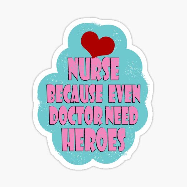 Nurse Day Nurse Because Even Doctor Need Heroes All American Nurse