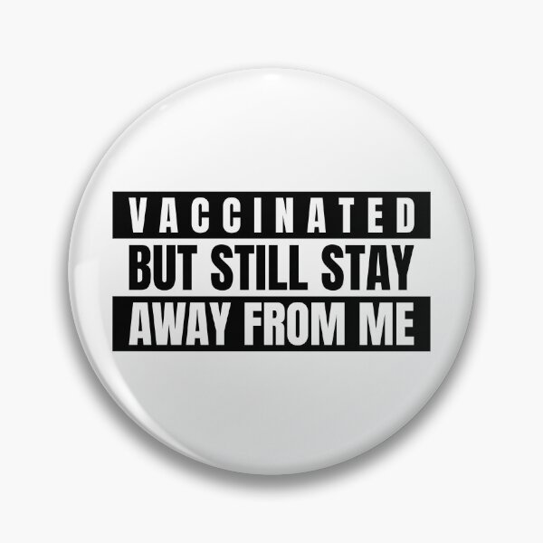 Item preview, Vaccinated but still stay away from me designed and sold by Ralu04.