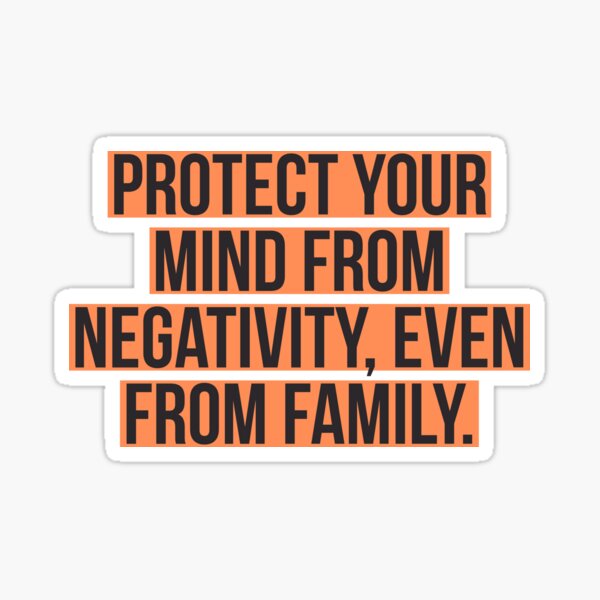 Item preview, Protect your mind from negativity, even from family. designed and sold by Andrew Hopgood.
