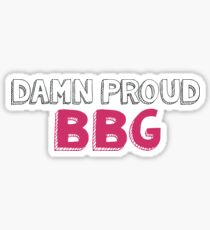 Damn Proud BBG Sticker