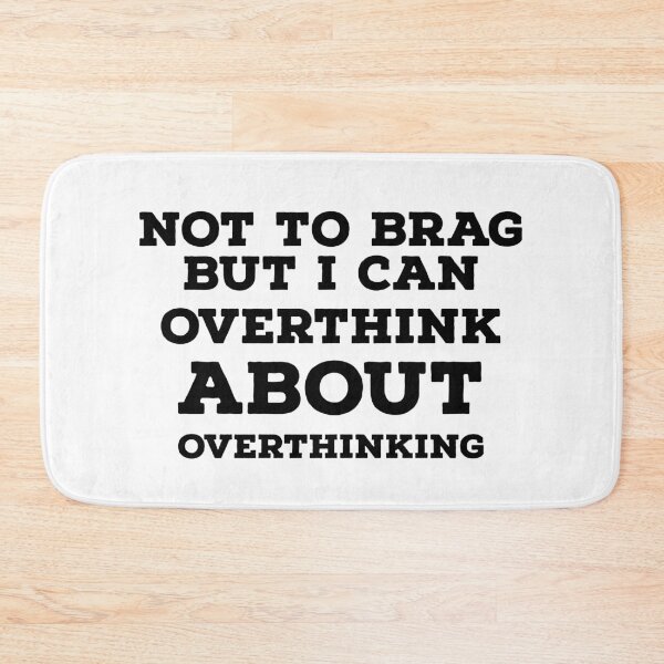 Item preview, Not to brag but, I can overthink about overthinking designed and sold by Thought2reality.