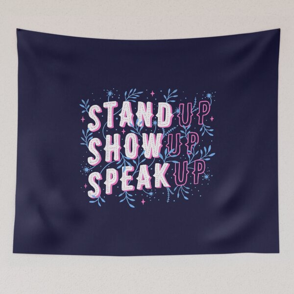 Item preview, Stand Up Show Up Speak Up designed and sold by Tobe Fonseca®.