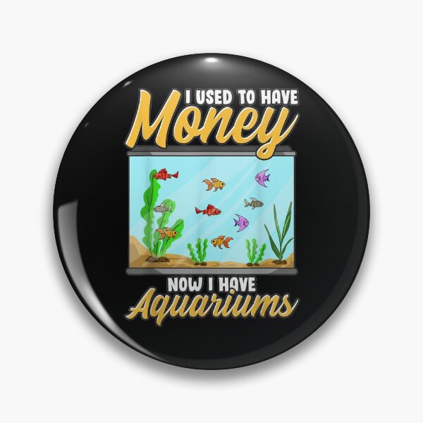 Item preview, I Used To Have Money Now I Have Aquariums Funny Fish Tank  designed and sold by dannareyansh.