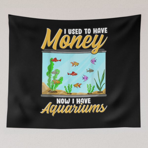 Item preview, I Used To Have Money Now I Have Aquariums Funny Fish Tank  designed and sold by dannareyansh.
