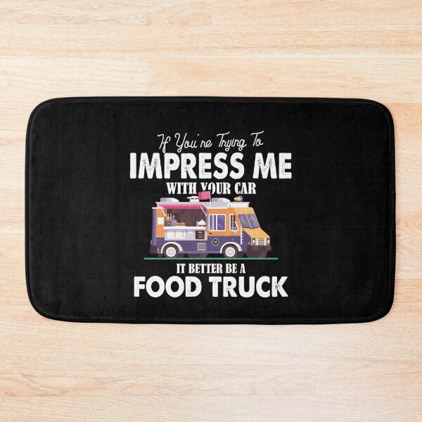 Item preview, Trying Impress Me With Your Car It Better Be A Food Truck designed and sold by Dressed For  Duty.