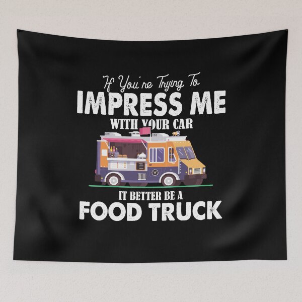 Item preview, Trying Impress Me With Your Car It Better Be A Food Truck designed and sold by Dressed For  Duty.
