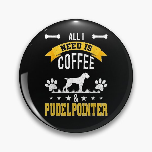 Item preview, I Need Coffee And Pudelpointer Dog Lover  designed and sold by dannareyansh.
