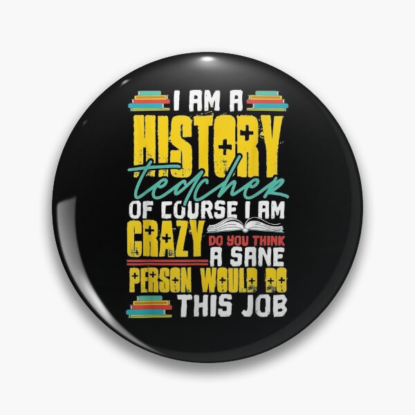 Item preview, I Am A History Teacher Of Course I Am Crazy Funny Teachers  designed and sold by dannareyansh.