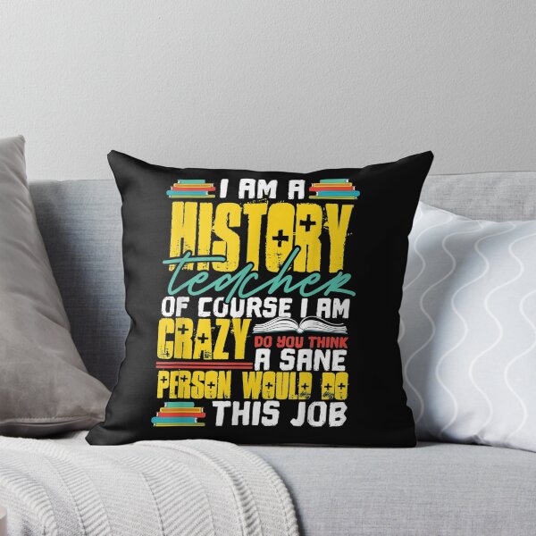 Item preview, I Am A History Teacher Of Course I Am Crazy Funny Teachers  designed and sold by dannareyansh.