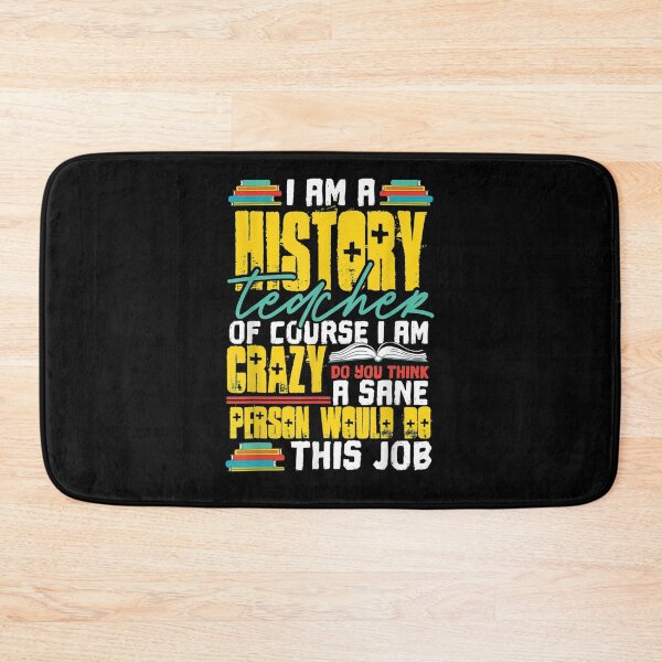 Item preview, I Am A History Teacher Of Course I Am Crazy Funny Teachers  designed and sold by dannareyansh.