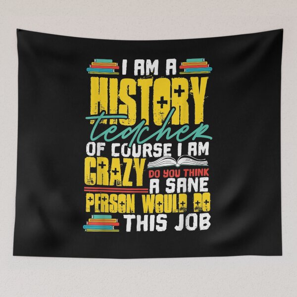 Item preview, I Am A History Teacher Of Course I Am Crazy Funny Teachers  designed and sold by dannareyansh.