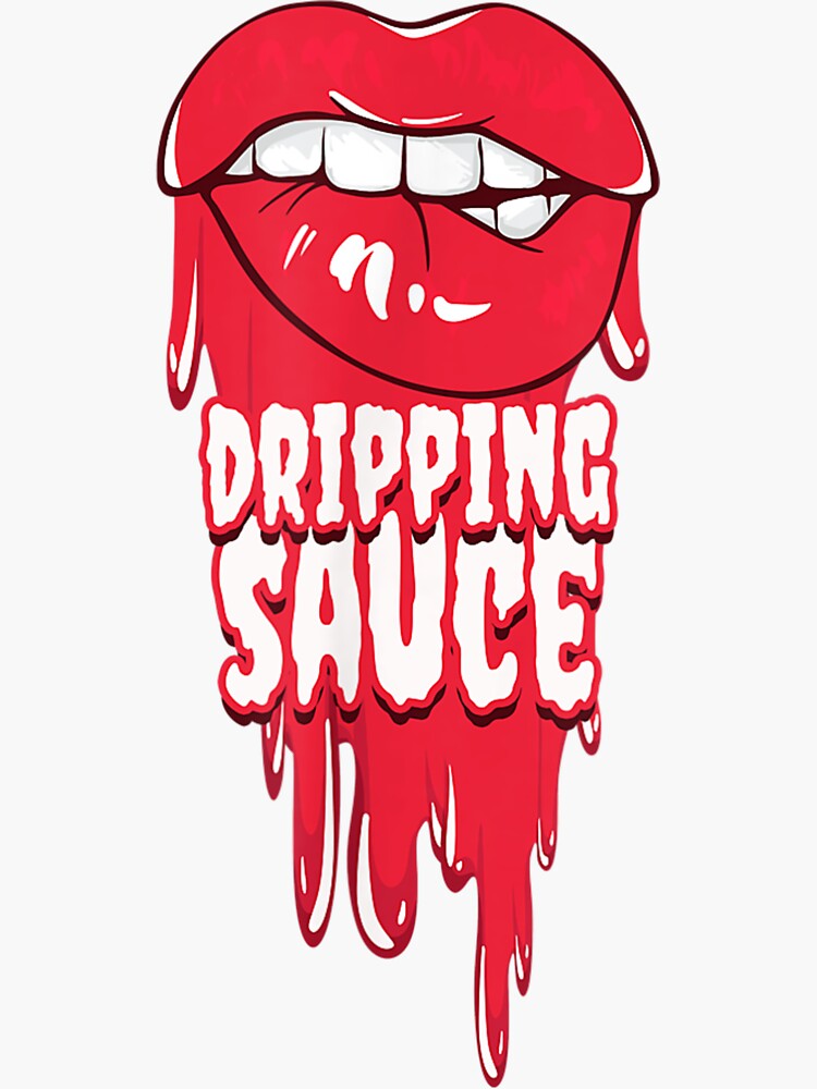 "Dripping Sauce Funny And Cool Drippin For A Hip Hop Lover " Sticker