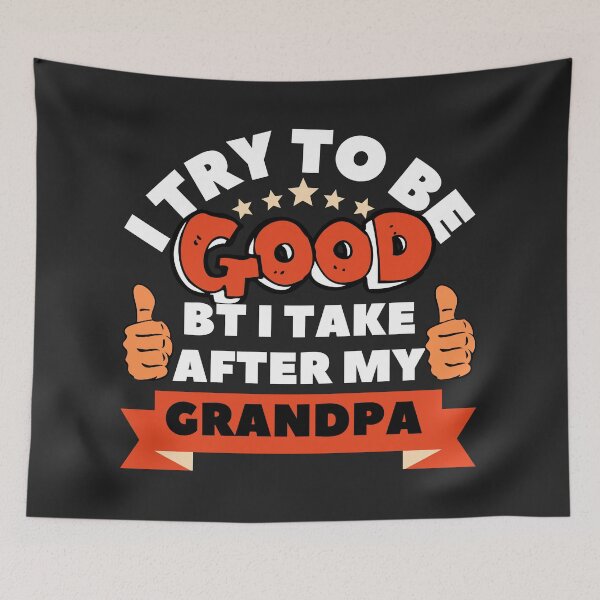 Item preview,  I try to be good but i take after grandpa designed and sold by dogcuddleralert.