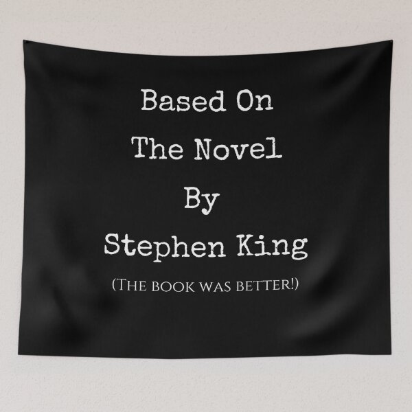 Item preview, Based on The Novel by Stephen King, The Book Was Better. Funny Horror Book Lover Design designed and sold by Constant Readers.