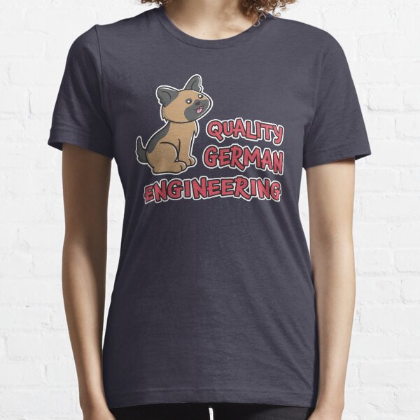 Quality German Engineering German Shepherd Puppy Dog Essential T-Shirt