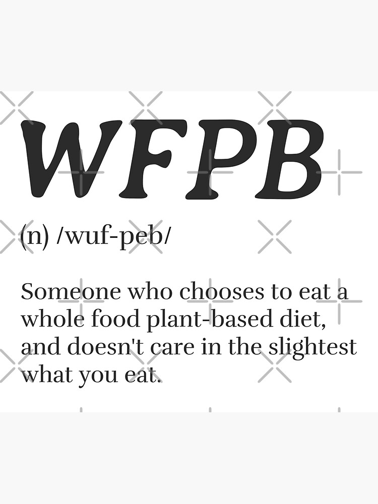 WFPB Definition (Whole Food Plant Based) by nikkihstokes