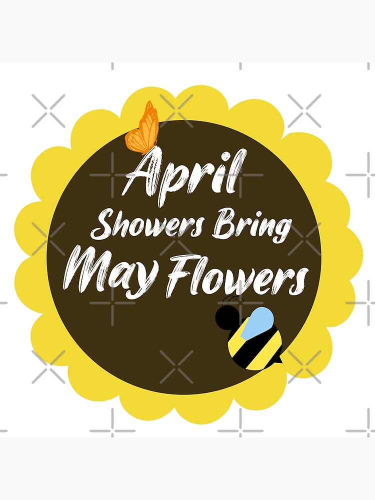 April Showers Bring May Flowers Poster For Sale By Dippermoon