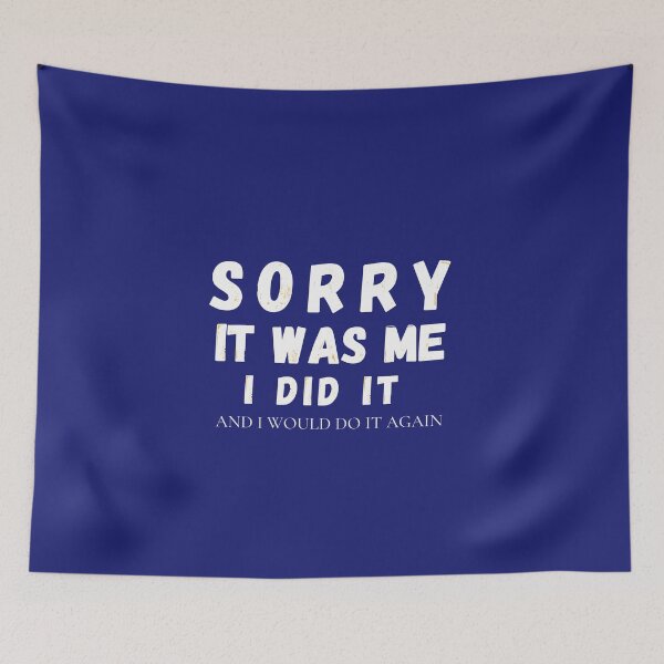 Item preview, Sorry It Was My I Did  It  designed and sold by Totaghyr.