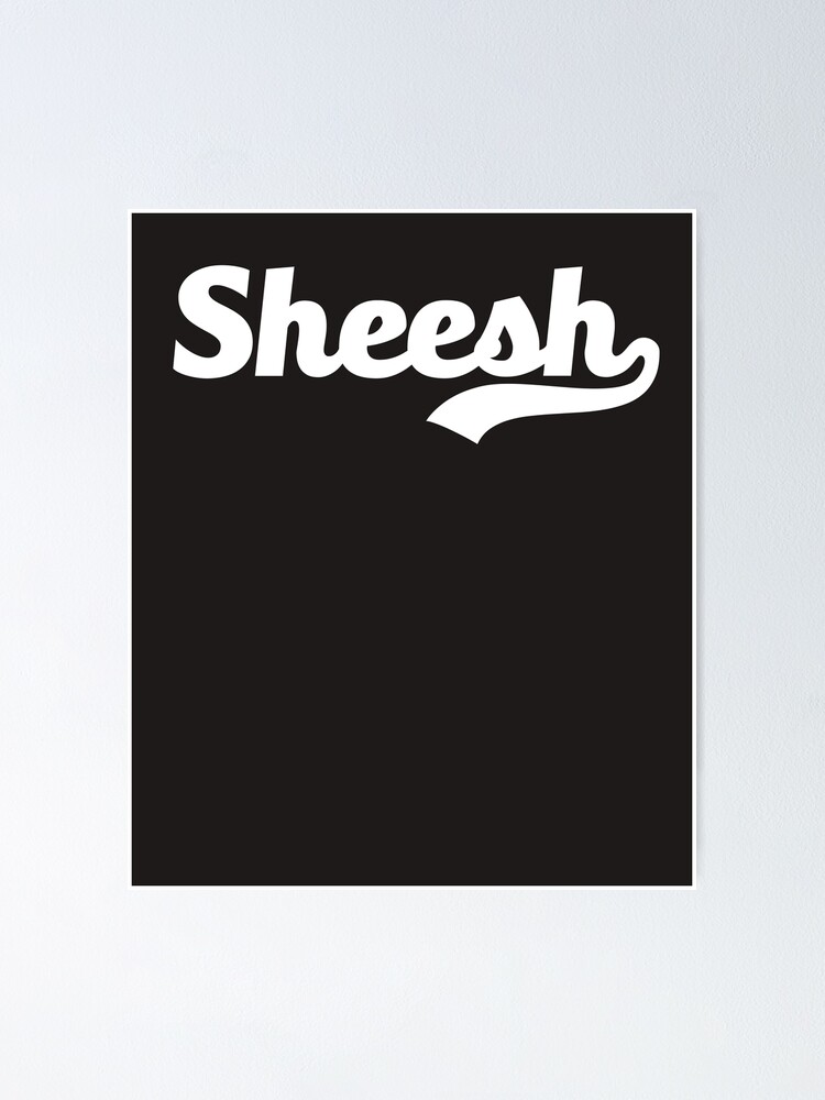 "Sheesh Meme Sheesh Sound Funny Slang Word Popular Culture" Poster for