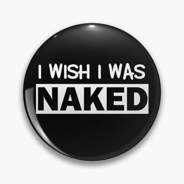 Item preview, Funny Nudist I Wish I Was Naked Sarcastic Humor Ironic  designed and sold by Essetino.