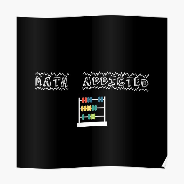  math addicted poster by neapolitangraph redbubble