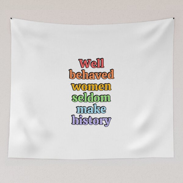 Item preview, Well behaved women seldom make history - rainbow colors designed and sold by Inspirationmotivation.