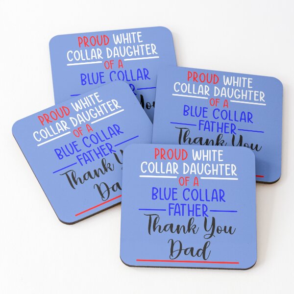Item preview, Proud White Collar Daughter of a Blue Collar Father designed and sold by sandpiperstudio.