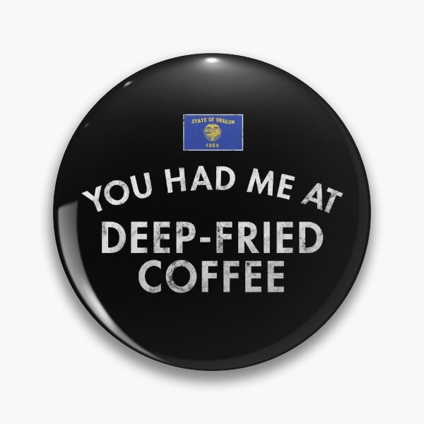 Item preview, You Had Me At Deep-Fried Coffee designed and sold by twHistory.
