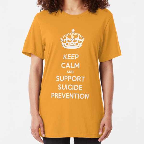 KEEP CALM AND SUPPORT SUICIDE PREVENTION Slim Fit T-Shirt